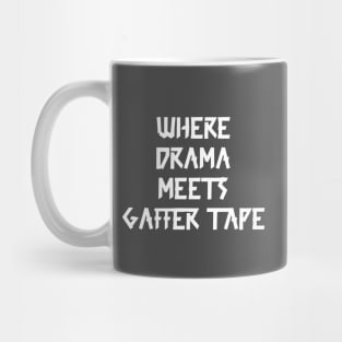 Where Drama Meets Gaffer Tape White Mug